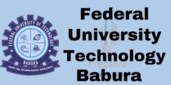 Federal University of Technology Babura Post UTME Admission Screening For The 20222023